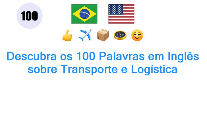Descubra os 100 Palavras em Inglês sobre Transporte e Logística